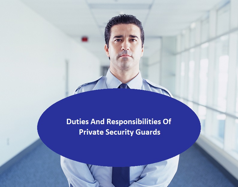 Duties And Responsibilities Of Private Security Guards